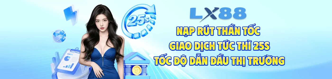 lx88 nạp rút thần tốc
